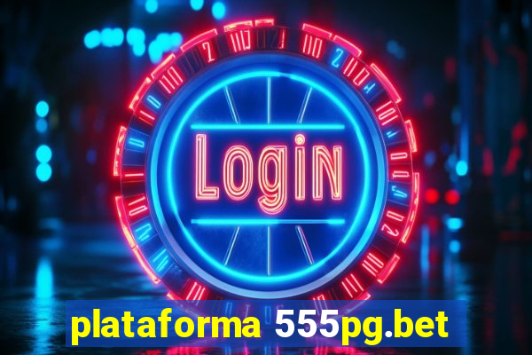 plataforma 555pg.bet